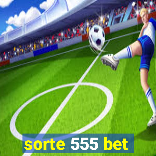 sorte 555 bet